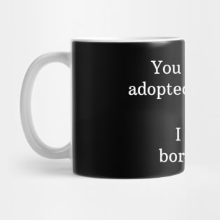 You merely adopted the dark, I was born in it Mug